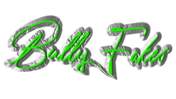 Bully Fakes